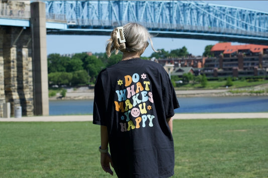 DO WHAT MAKES YOU HAPPY Tee